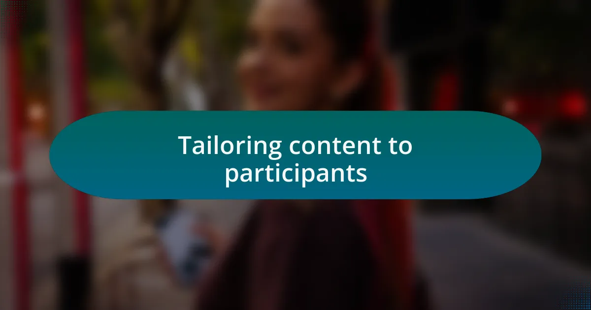 Tailoring content to participants