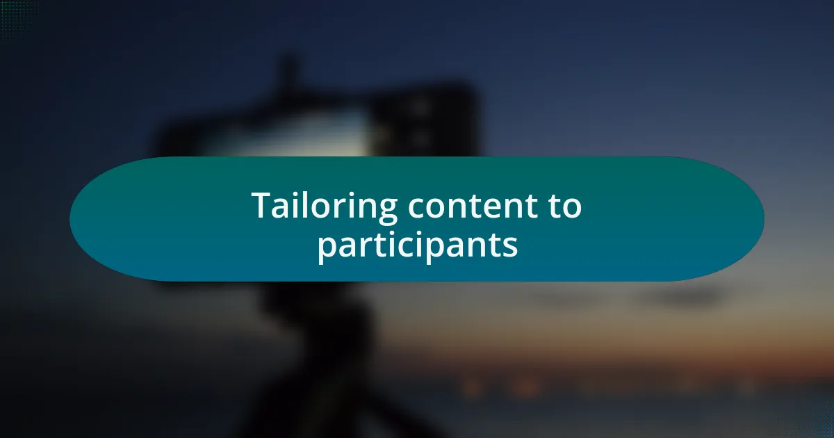Tailoring content to participants