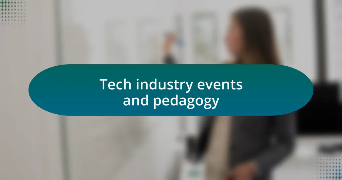 Tech industry events and pedagogy