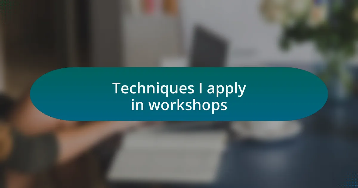 Techniques I apply in workshops