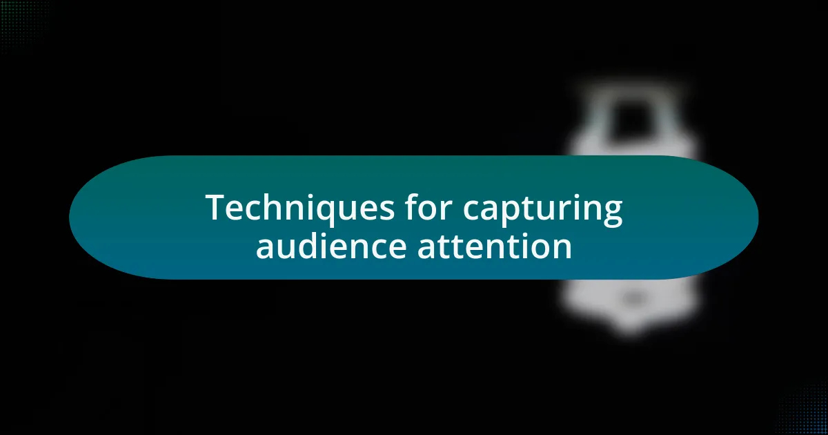 Techniques for capturing audience attention