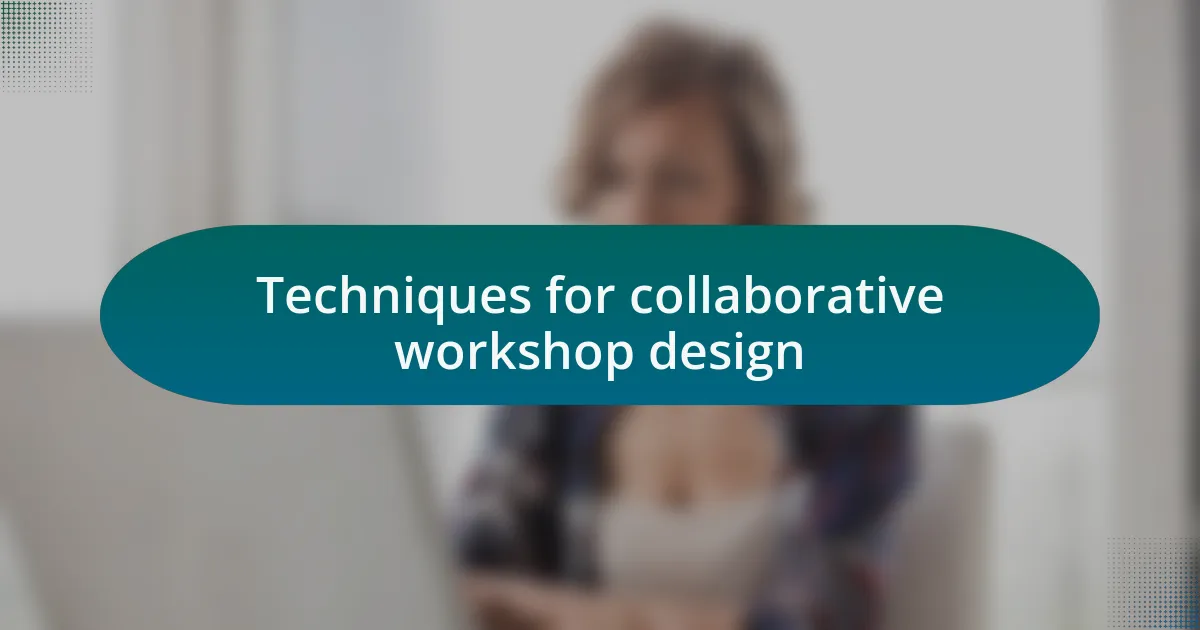 Techniques for collaborative workshop design