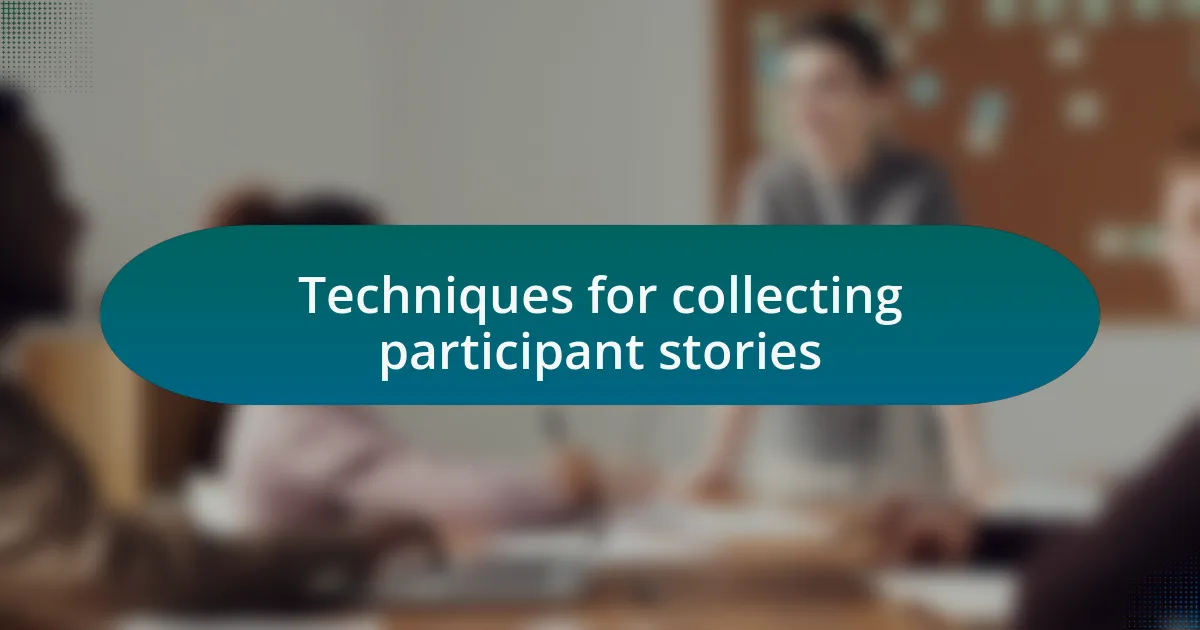Techniques for collecting participant stories