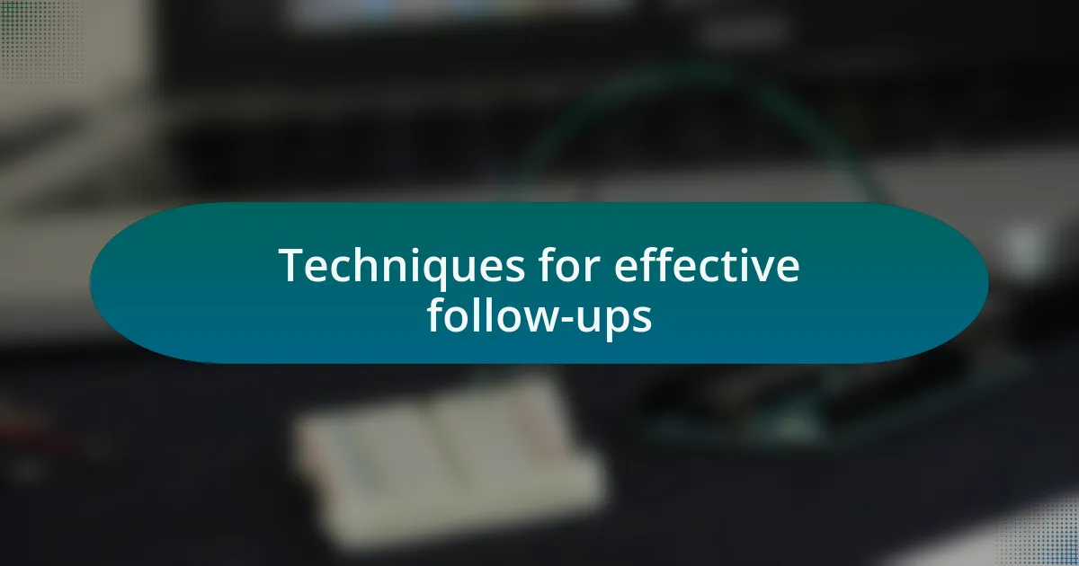 Techniques for effective follow-ups