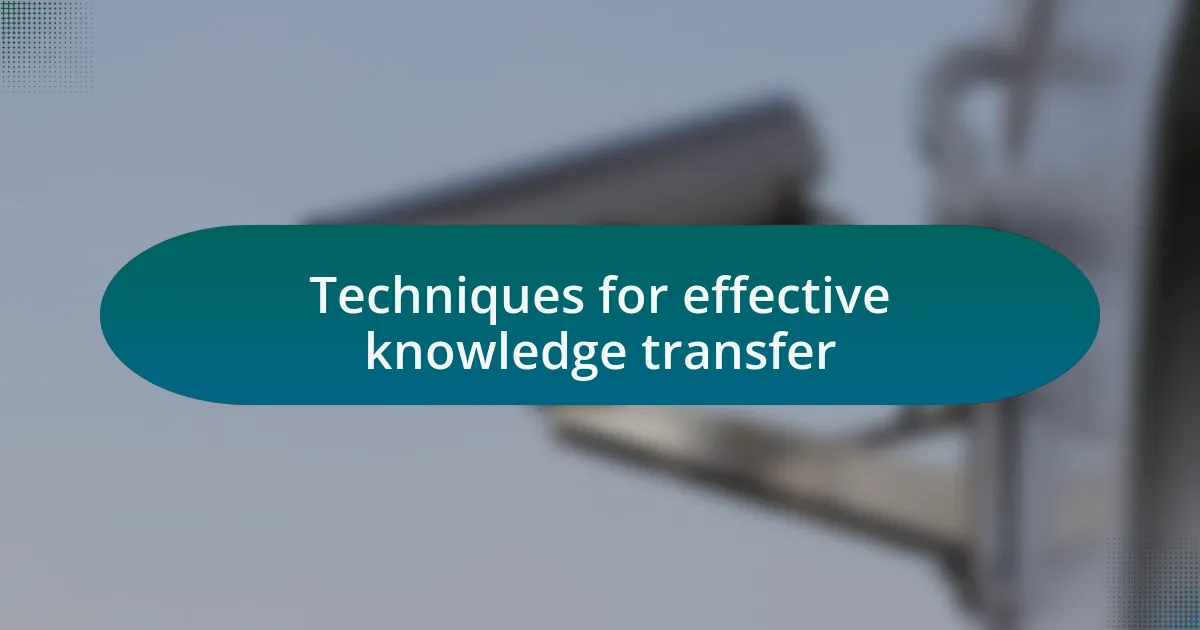 Techniques for effective knowledge transfer