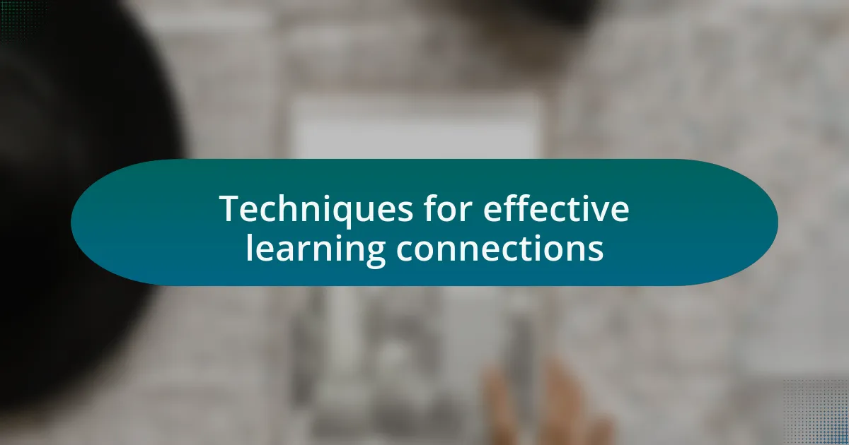 Techniques for effective learning connections