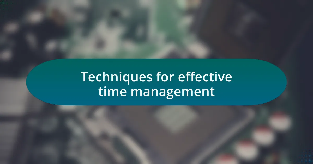 Techniques for effective time management