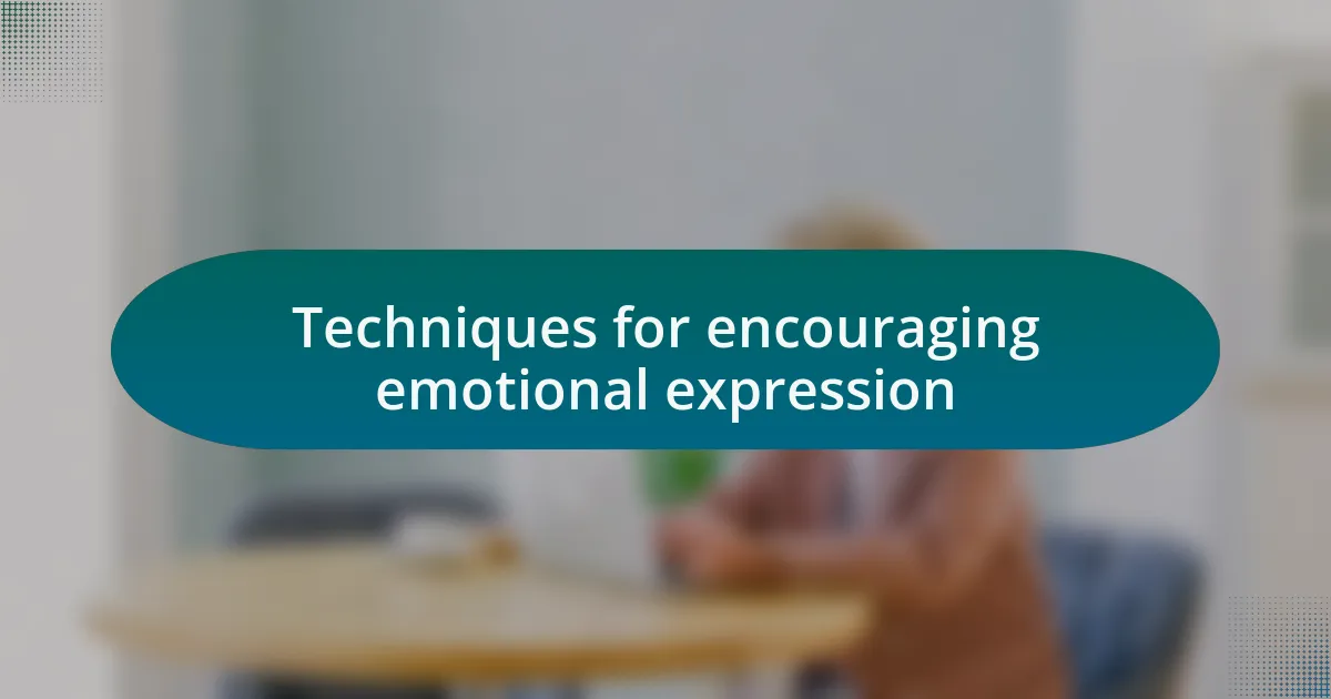Techniques for encouraging emotional expression