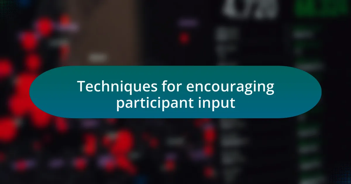 Techniques for encouraging participant input