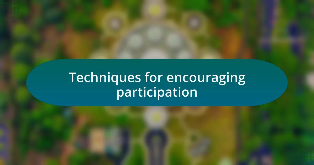 Techniques for encouraging participation