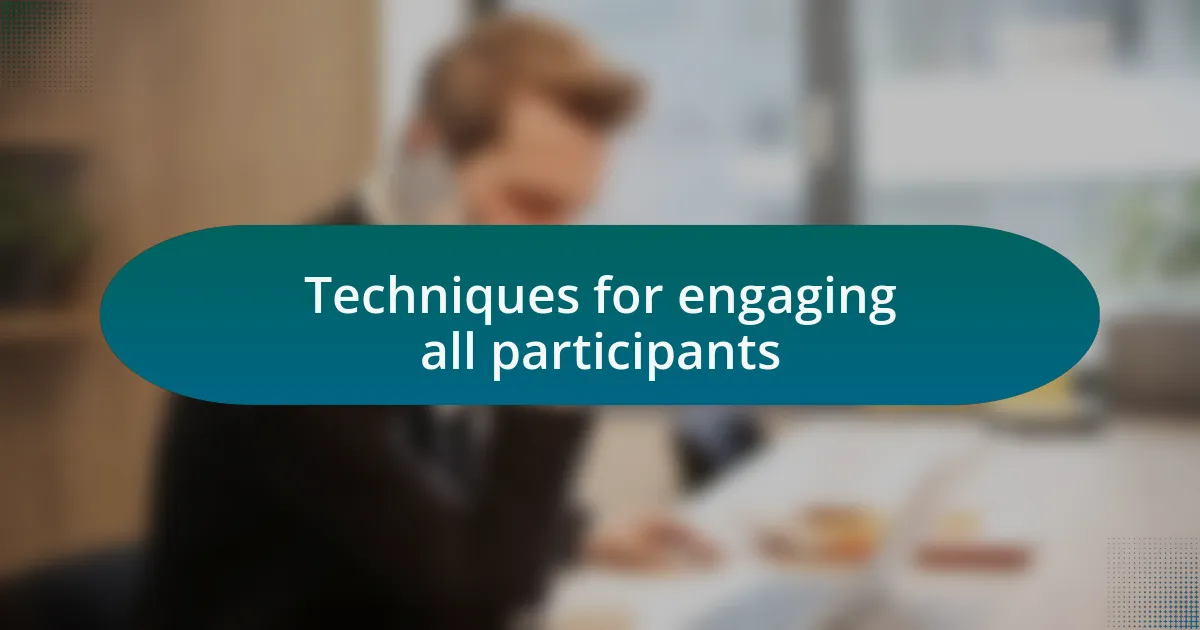 Techniques for engaging all participants