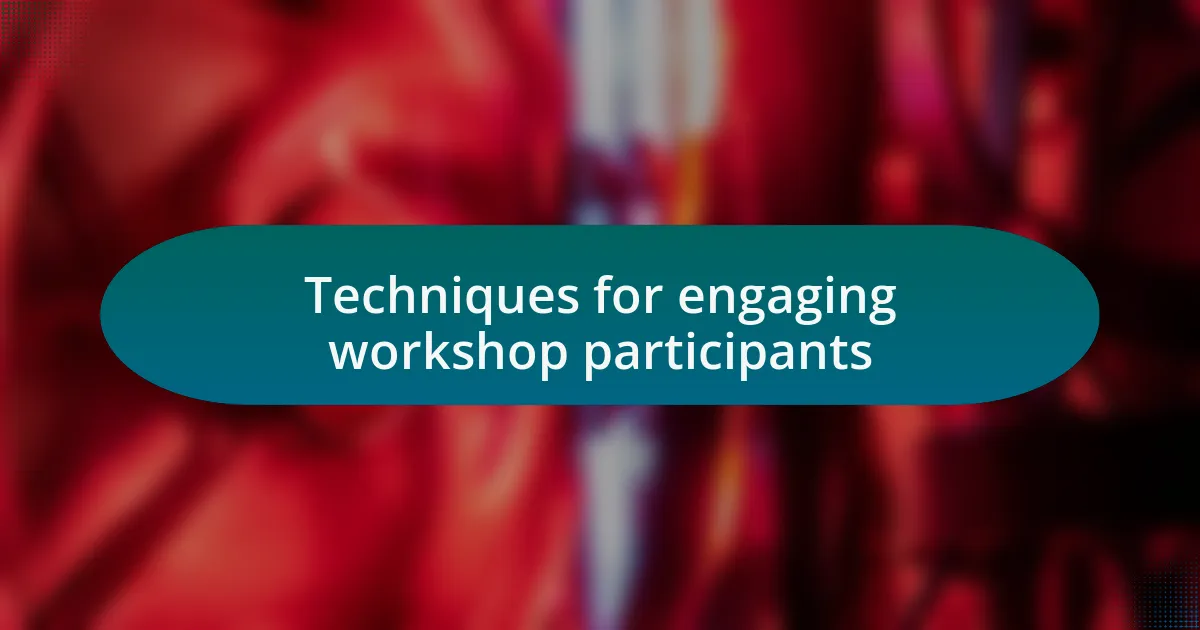 Techniques for engaging workshop participants