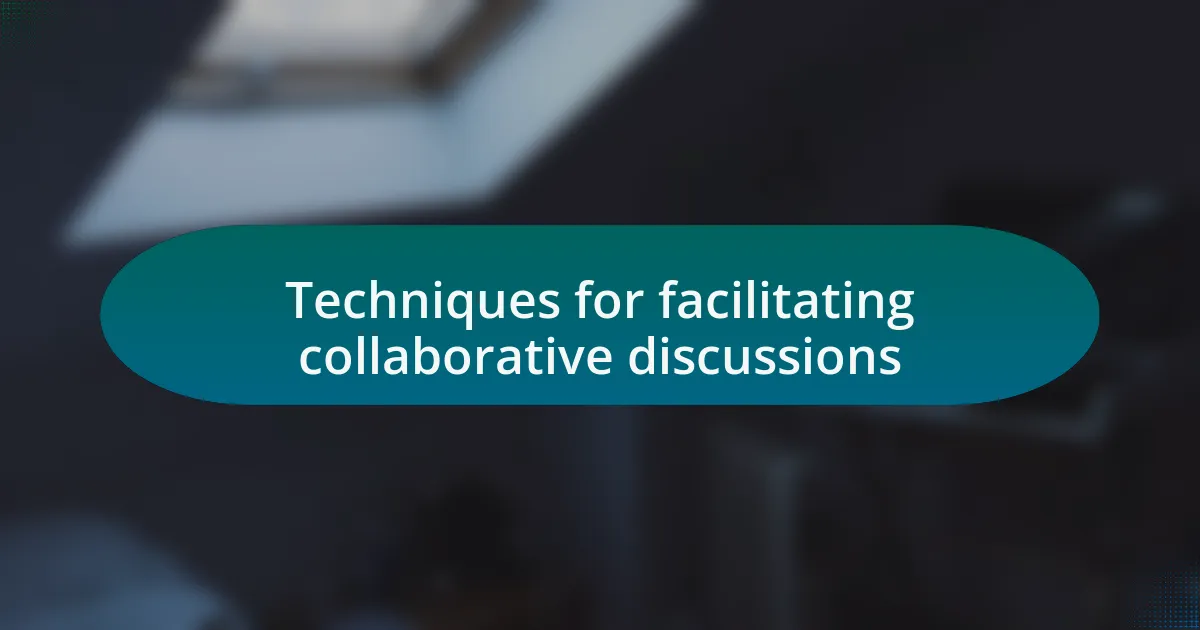 Techniques for facilitating collaborative discussions