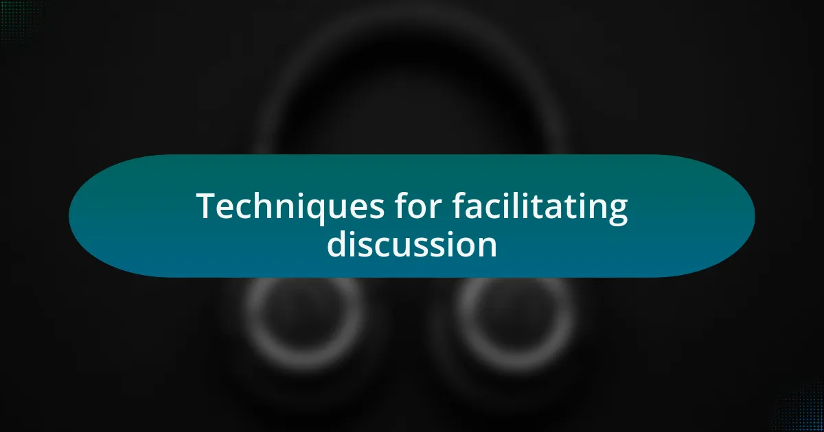 Techniques for facilitating discussion