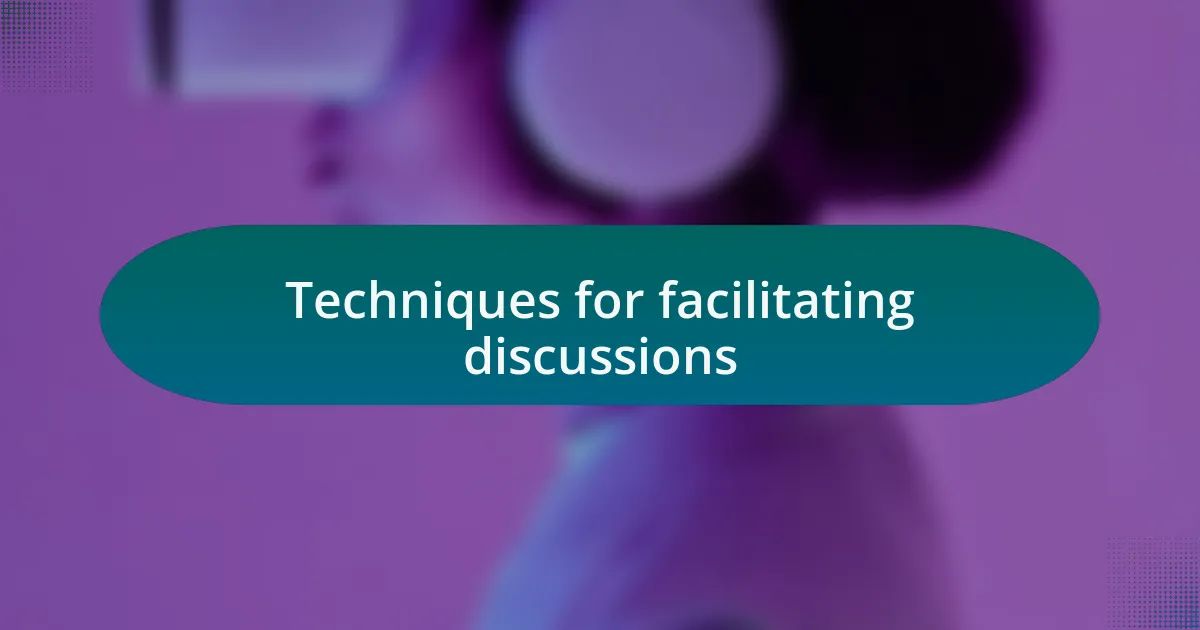 Techniques for facilitating discussions