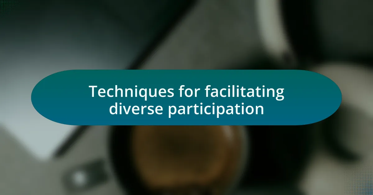 Techniques for facilitating diverse participation