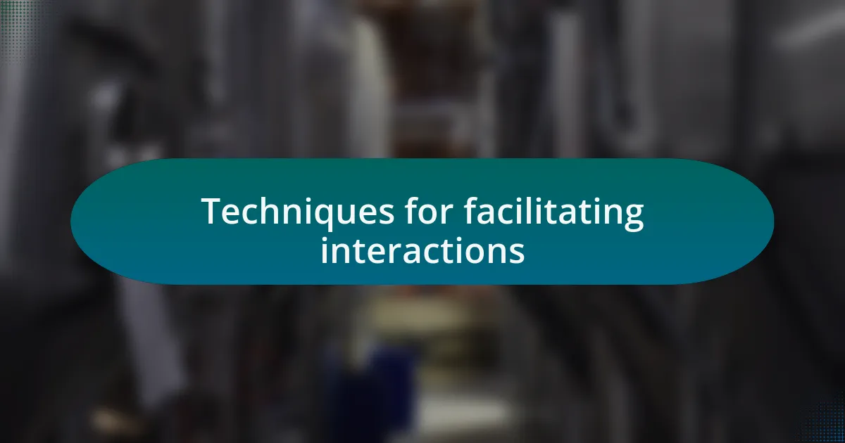 Techniques for facilitating interactions