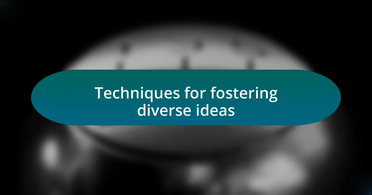 Techniques for fostering diverse ideas