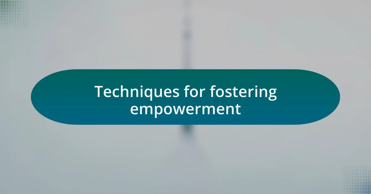 Techniques for fostering empowerment