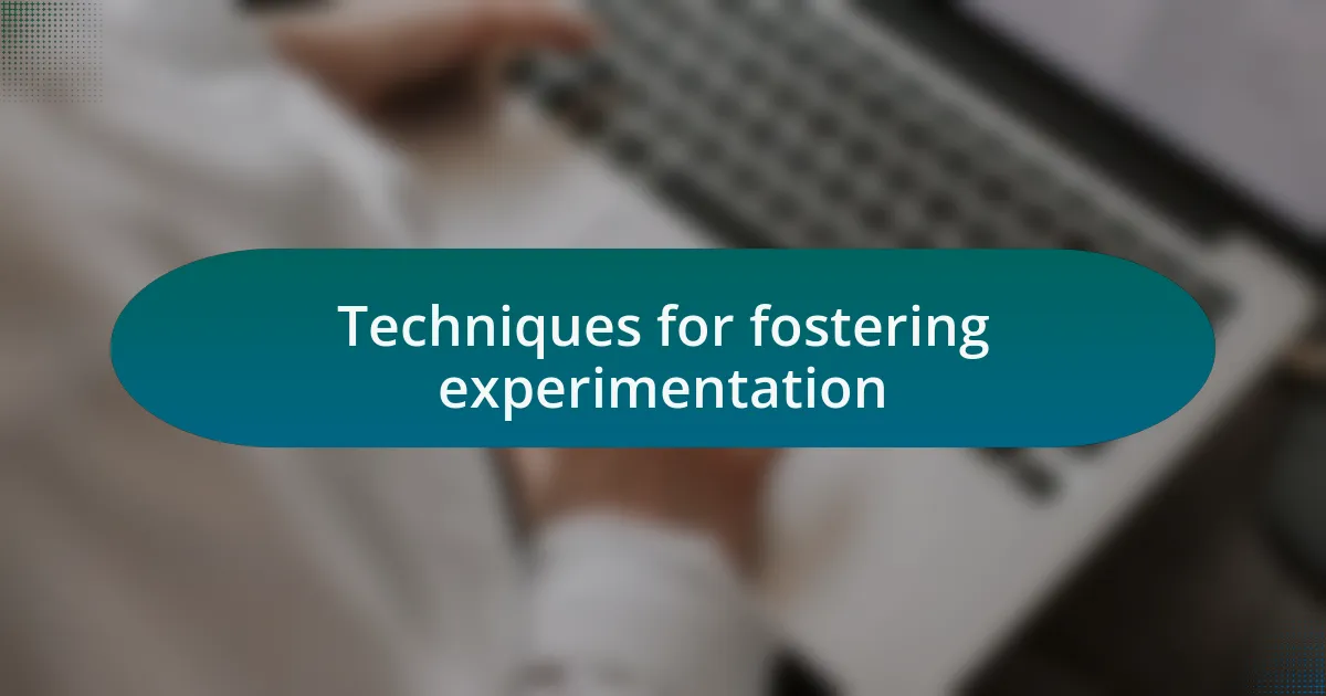 Techniques for fostering experimentation