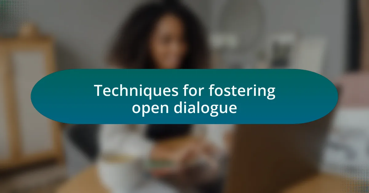 Techniques for fostering open dialogue