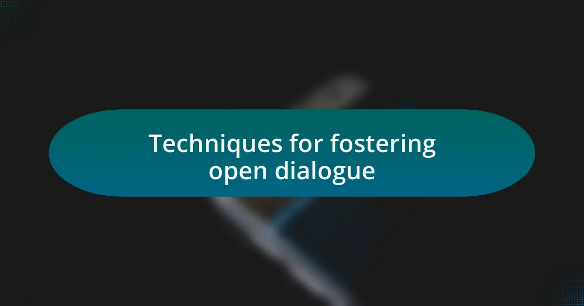 Techniques for fostering open dialogue