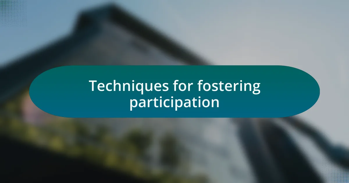 Techniques for fostering participation