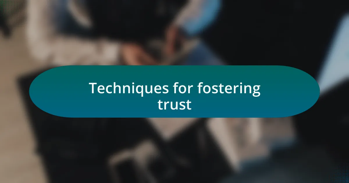 Techniques for fostering trust