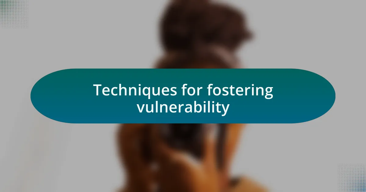 Techniques for fostering vulnerability