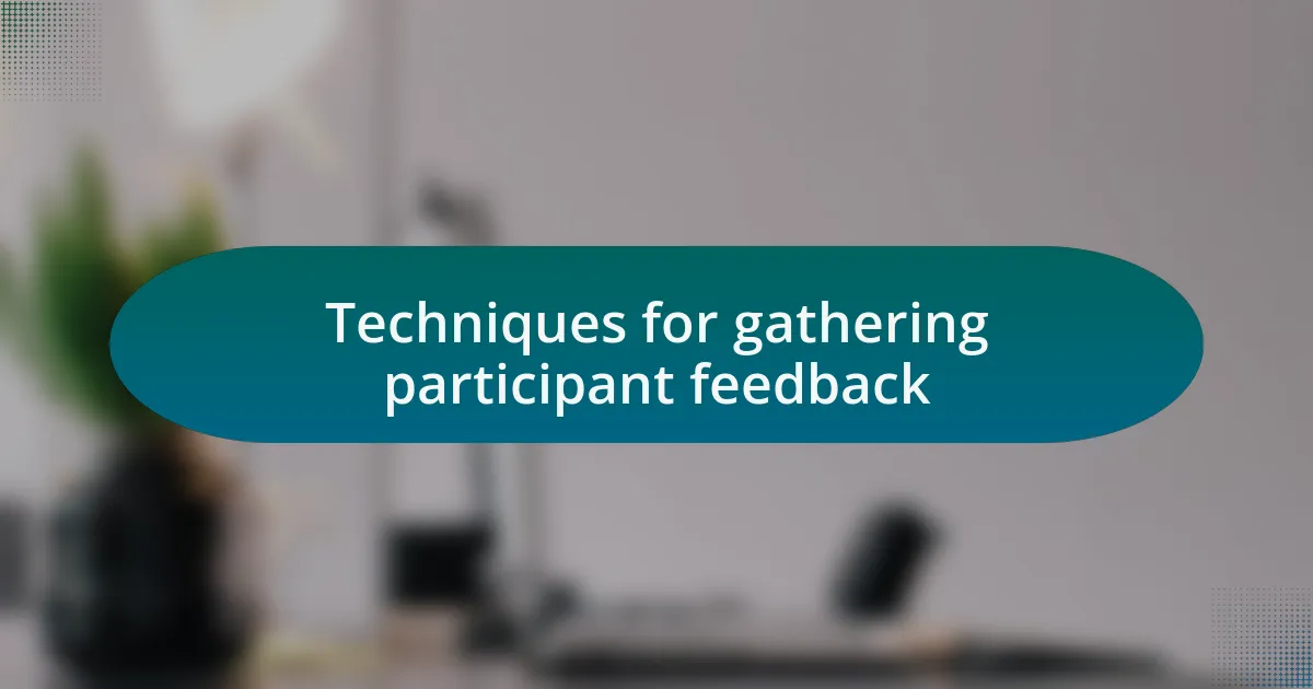 Techniques for gathering participant feedback