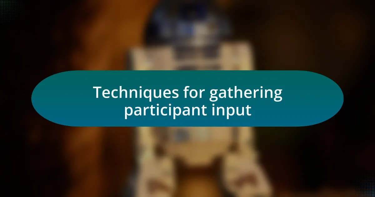 Techniques for gathering participant input