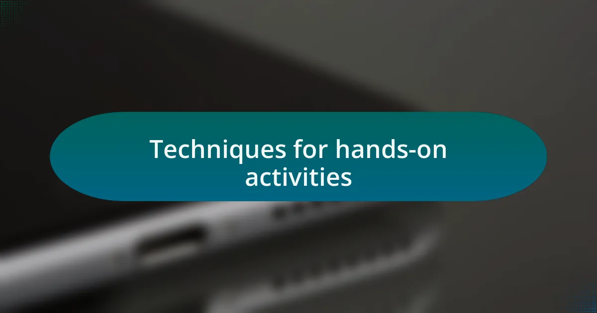 Techniques for hands-on activities