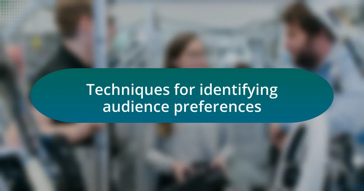 Techniques for identifying audience preferences