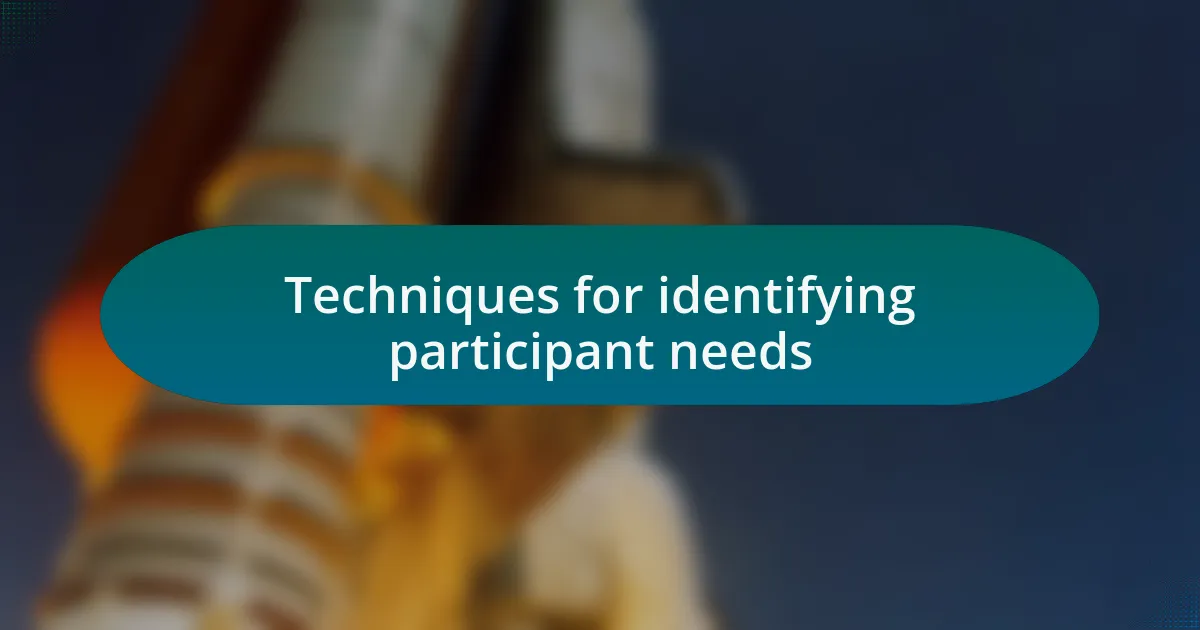 Techniques for identifying participant needs