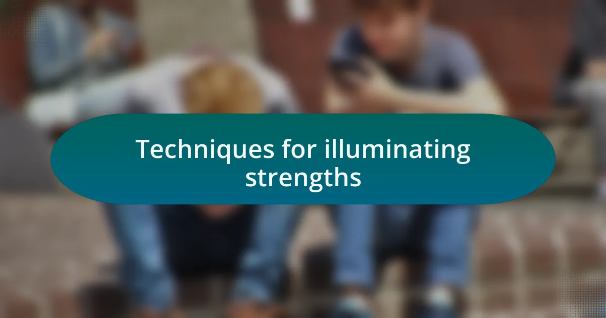 Techniques for illuminating strengths