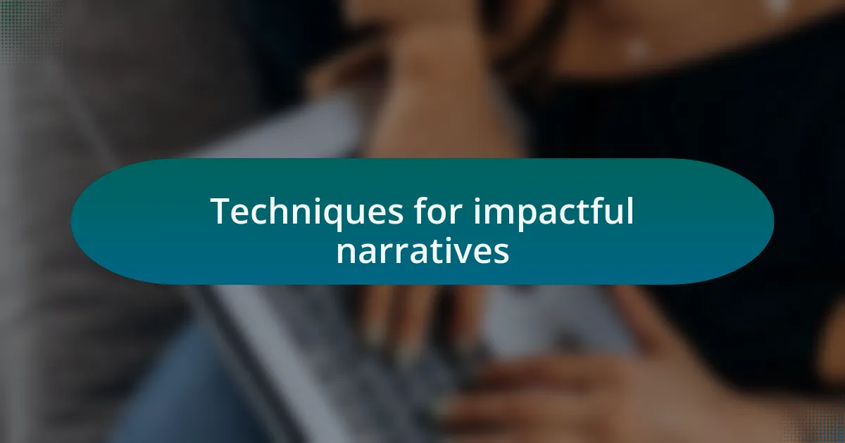Techniques for impactful narratives