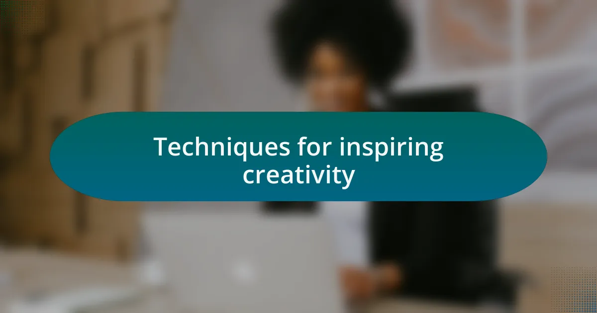 Techniques for inspiring creativity