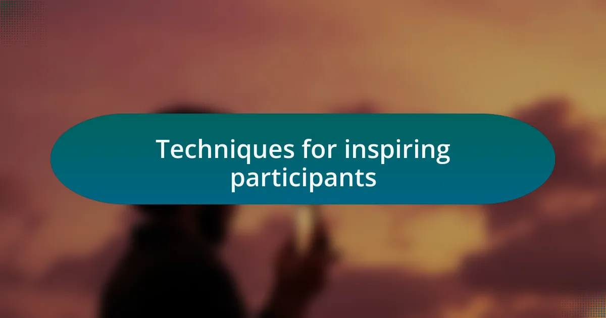 Techniques for inspiring participants
