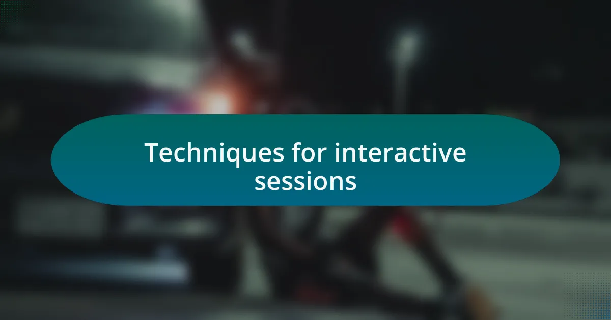 Techniques for interactive sessions