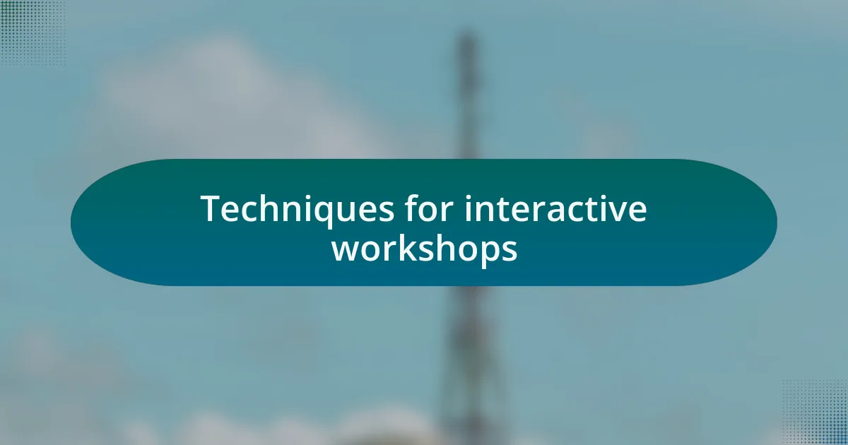 Techniques for interactive workshops