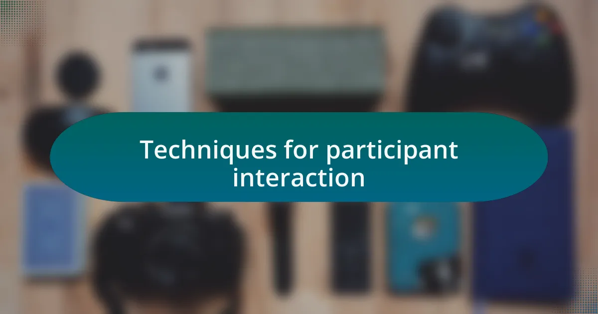 Techniques for participant interaction