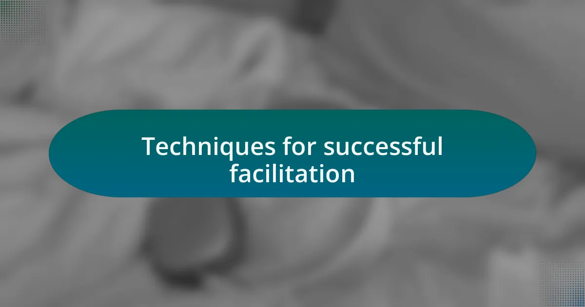 Techniques for successful facilitation