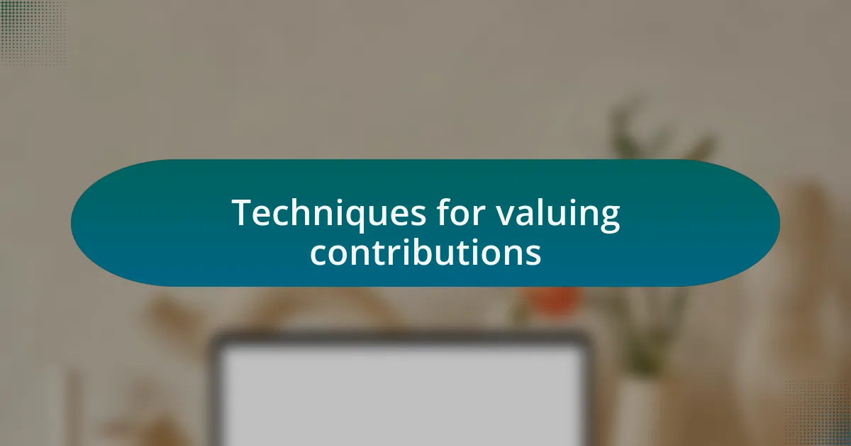 Techniques for valuing contributions