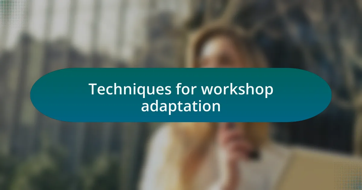 Techniques for workshop adaptation