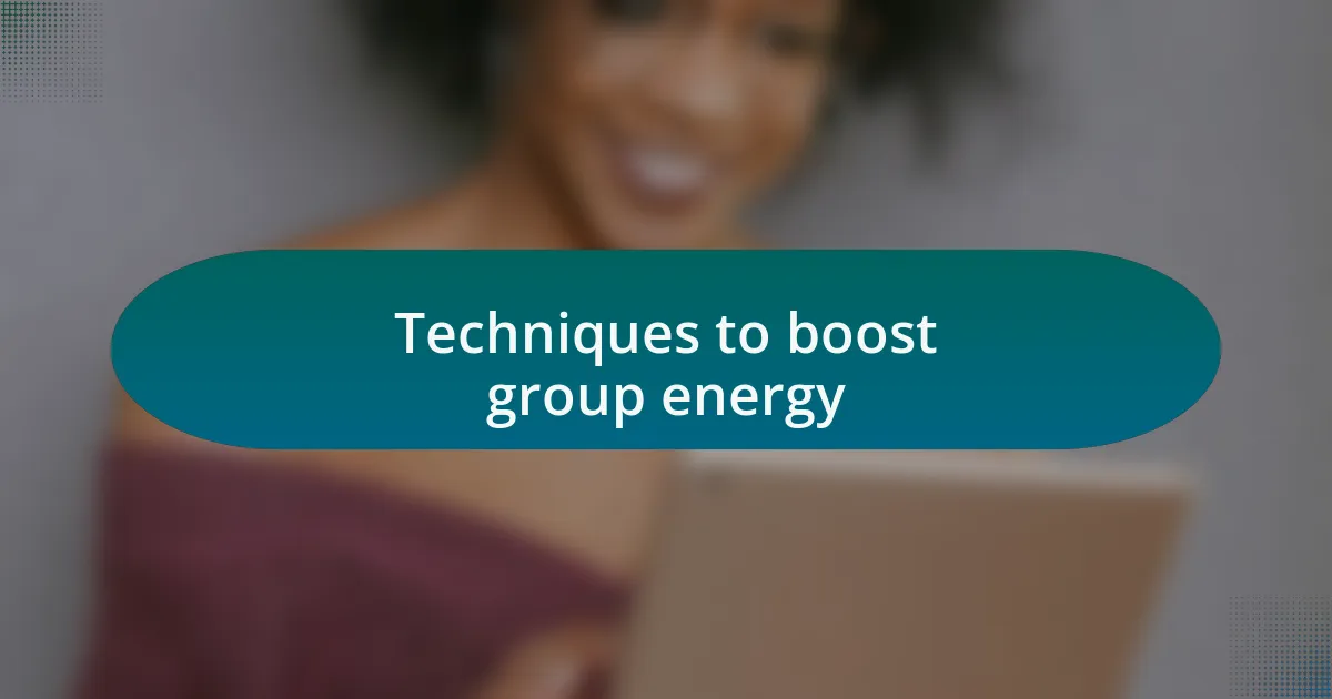 Techniques to boost group energy