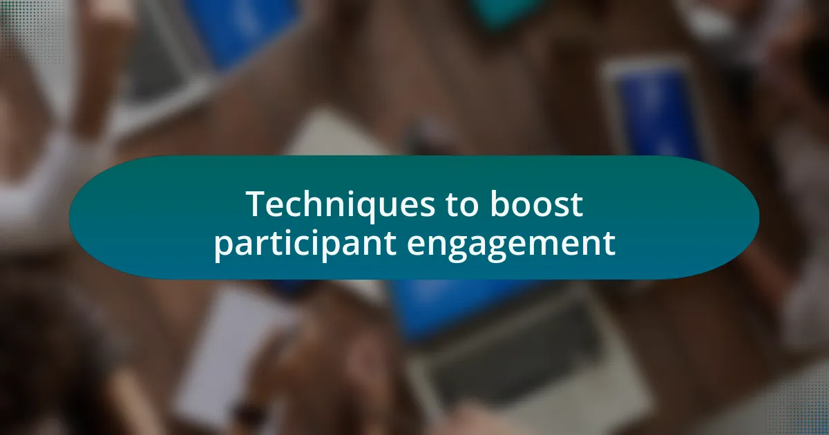 Techniques to boost participant engagement