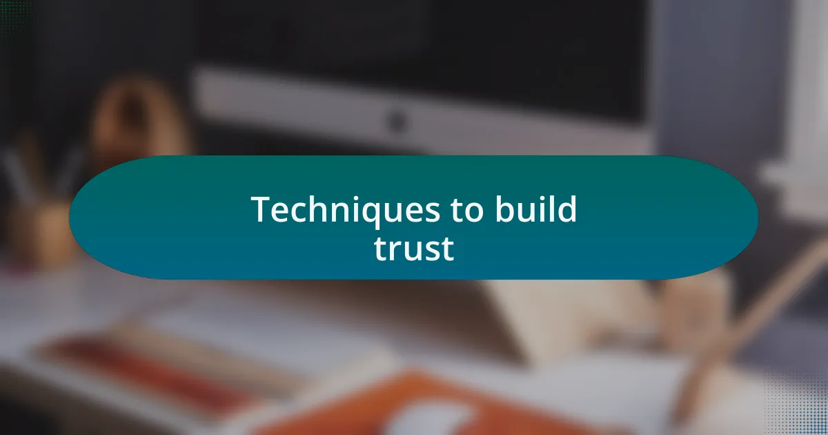 Techniques to build trust