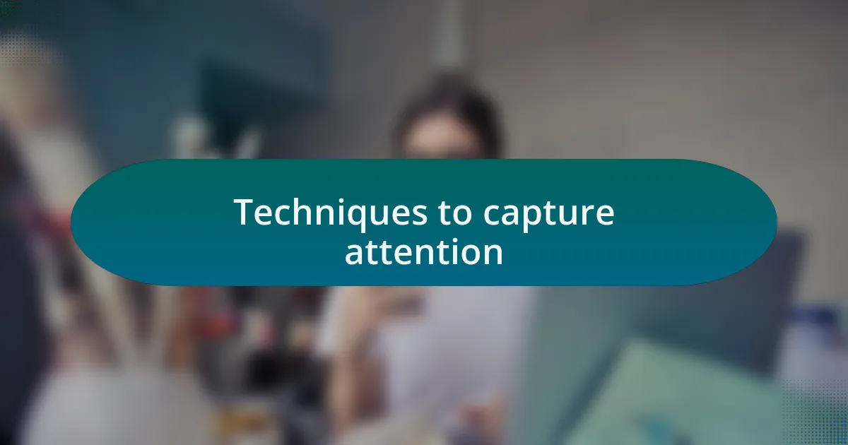 Techniques to capture attention