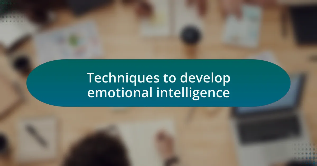 Techniques to develop emotional intelligence