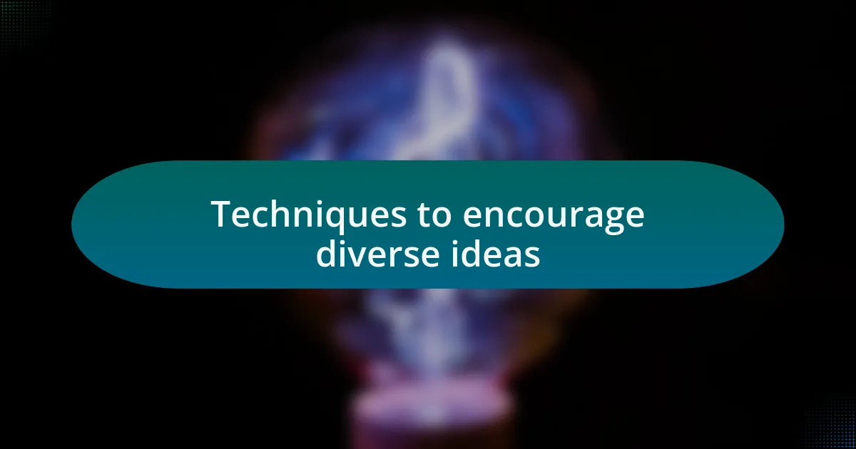 Techniques to encourage diverse ideas